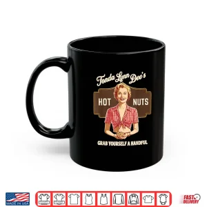 Mug Fonda Lynn Dees Nuts Funny Grab Yourself Saying Quote Women Shirt