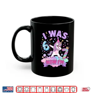 Mug I was 6 Now Im 7 Unicorn Girl 6 7 Birthday Shirt