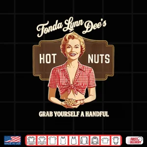 Design Fonda Lynn Dees Nuts Funny Grab Yourself Saying Quote Women Shirt