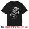 Shes From Texas I Can Tell Shirt