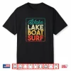 Wake Lake Boat Surf Funny Wakesurf Board Surfing Surfer Shirt