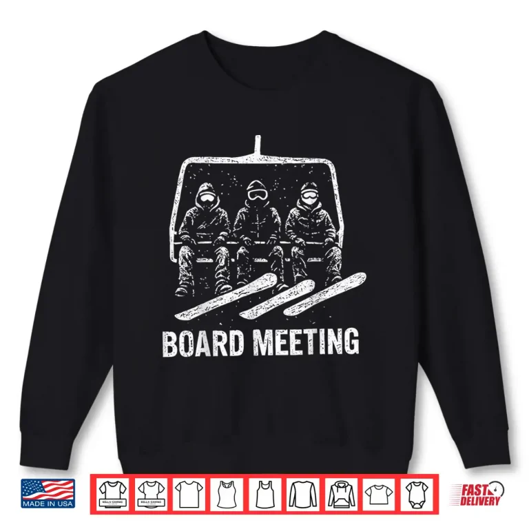 Sweatshirt Board Meeting Skiing Lift Skier Winter Sports Snowboard Snow Shirt