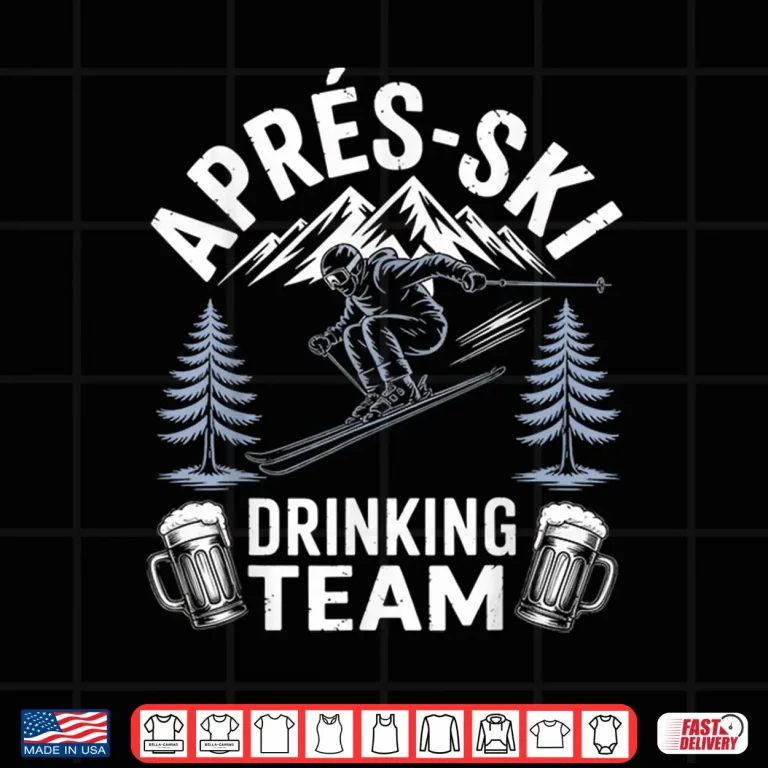 Design Apres Ski Drinking Team Skiing Snowboarding Skier Apres Ski Shirt