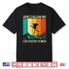 Don’T Follow Me I Do Stupid Things Skiing Lover Ski Skier Shirt