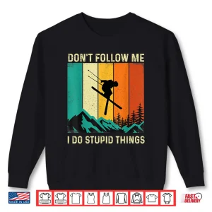 Sweatshirt Dont Follow Me I Do Stupid Things Skiing Lover Ski Skier Shirt