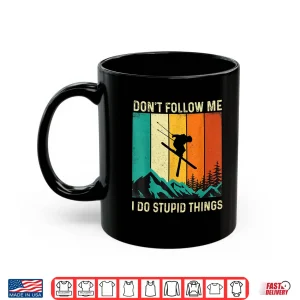 Mug Dont Follow Me I Do Stupid Things Skiing Lover Ski Skier Shirt