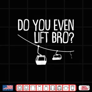 Design Funny Do You Even Lift Bro Gift Cute Skiing Lover Men Boys Shirt