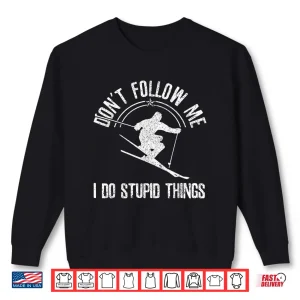Sweatshirt Funny Ski Dont Follow Me Skiing Freestyle Skier Gift Shirt