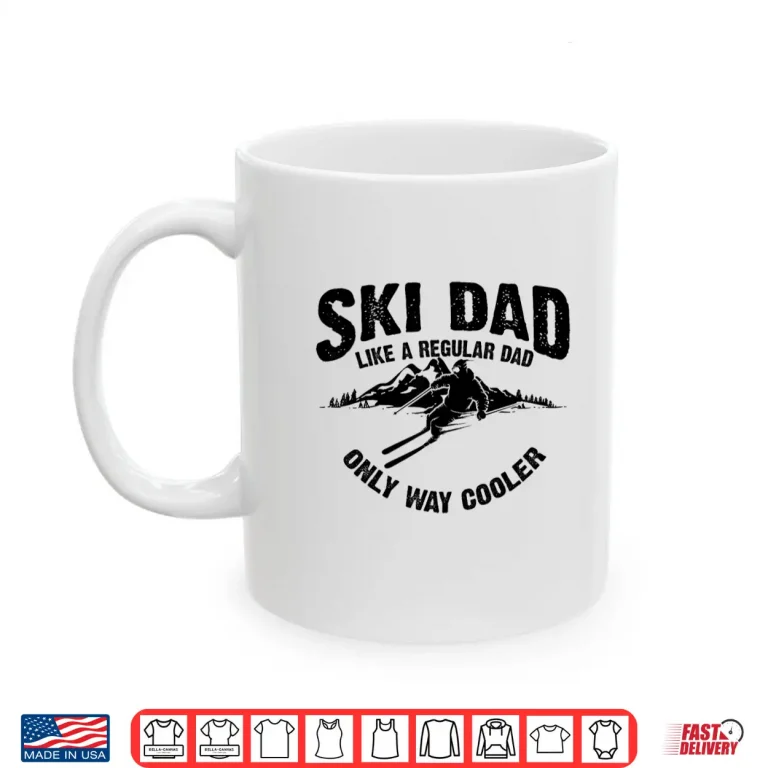 Mug Funny Ski Dad Gift Skiers Cute Skiing Lovers Fathers Day Shirt