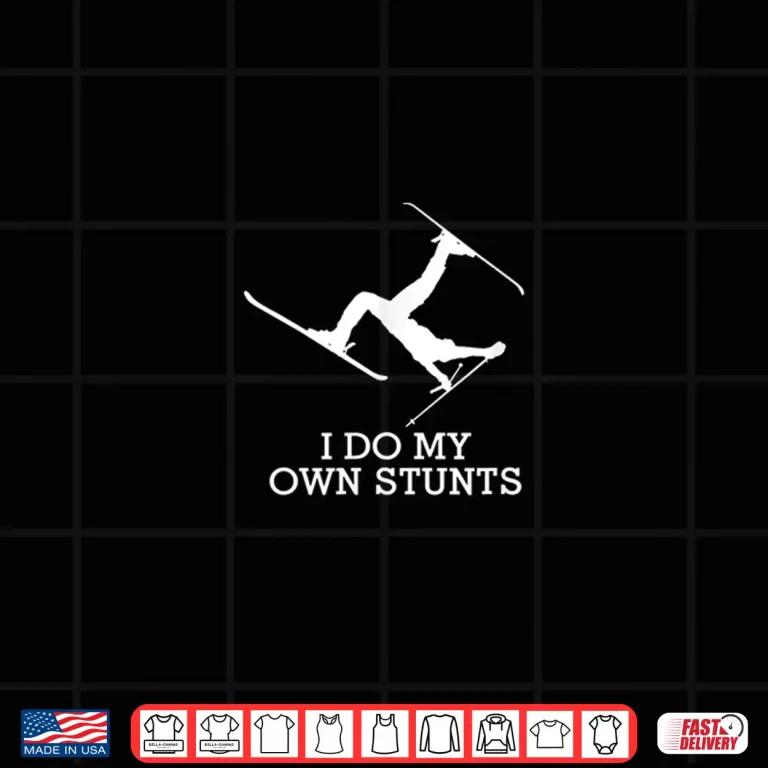 Design Funny Ski Shirt Ski t Shirt I Do My Own Stunts Skiing Tee