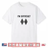 I’M Difficult Double Black Diamond Ski Snowboard Shirt