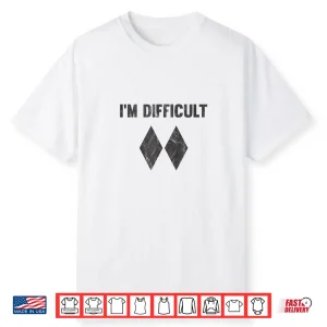 I’M Difficult Double Black Diamond Ski Snowboard Shirt