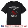 Mens Never Underestimate An Old Guy On Skis Funny Skiing Shirt