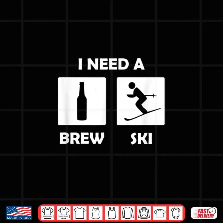 Design I Need a Brewski Funny Beer Drinking Skier Shirt Gift