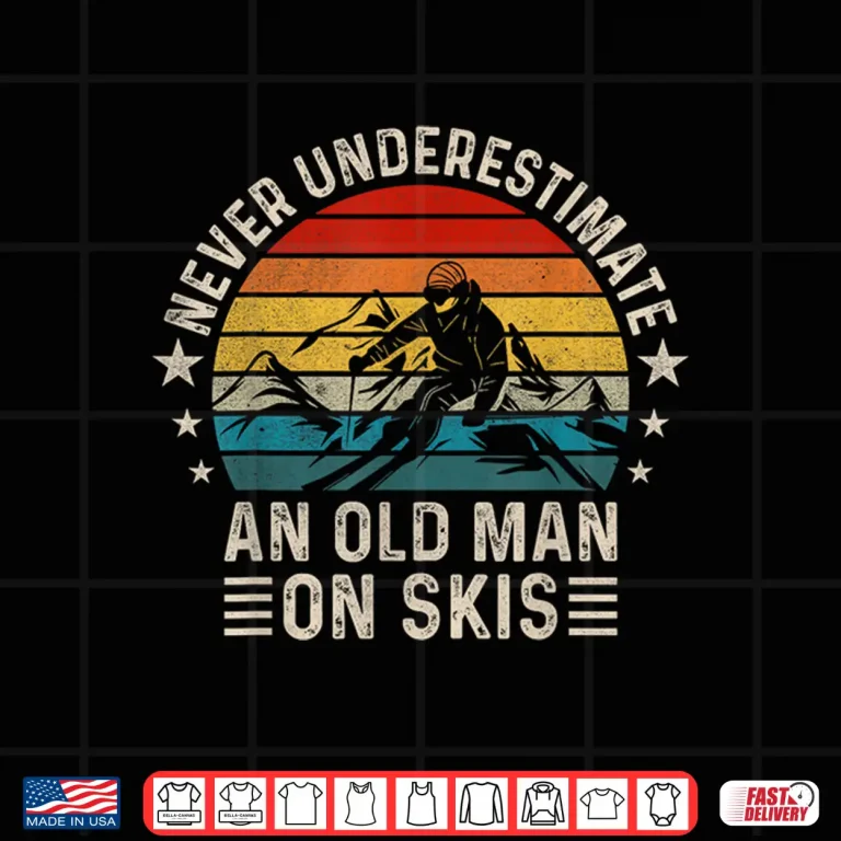 Design Never Underestimate An Old Man On Skis Funny Skiing Shirt