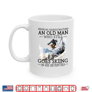 Mug Never Underestimate Old Man Who Goes Skiing in His Seventies Shirt