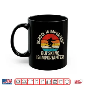 Mug School Is Important But Skiing Is Importanter Ski Funny Gift Shirt