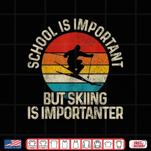 Design School Is Important But Skiing Is Importanter Ski Funny Gift Shirt