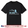 Ski Dad Funny Skiier Snowy Adventure Skiing Lovers Quote Gag Shirt