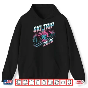 Hoodie Ski Trip 2026 Matching Family Snow Skiing Vacation 2026 Shirt