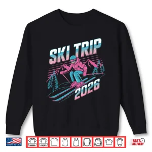 Sweatshirt Ski Trip 2026 Matching Family Snow Skiing Vacation 2026 Shirt