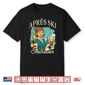 Skiing Lover Apres Ski Queen Ski Trip Apres Ski Instructor Shirt