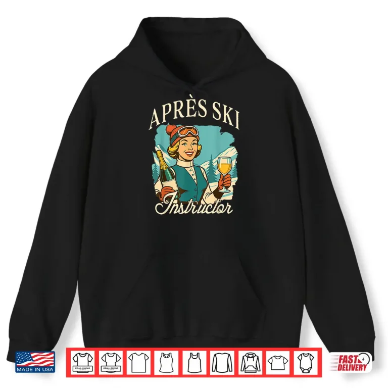 Hoodie Skiing Lover Apres Ski Queen Ski Trip Apres Ski Instructor Shirt