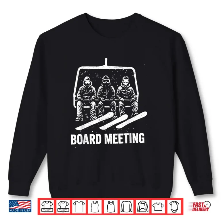 Sweatshirt Board Meetings Wintersports Lover Snowboarding Snowboarder Shirt