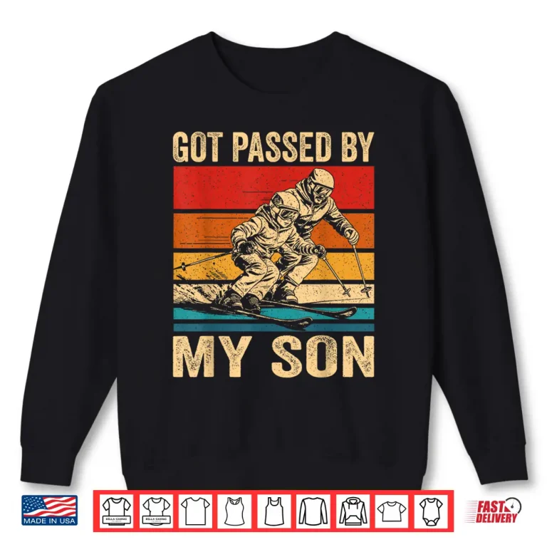 Got Passed By My Son Funny Snow Skiing Family Ski Trip Shirt 2 Sweatshirt Got Passed by My Son Funny Snow Skiing Family Ski Trip Shirt