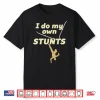 I Do My Own Stunts Ski   Funny Skiing Accident Gift Shirt