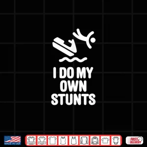 Design I do my own stunts Jet Ski Personal Watercraft PWC gift Shirt