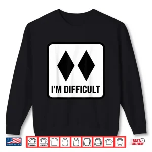 Sweatshirt Im Difficult Two Black Diamonds Ski Snowboard Skiing Joke Shirt
