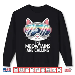 Sweatshirt Meowtains are Calling Funny Skiing Cat Lover Humor Ski Squad Shirt