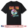 Retro Ski 90S 80S Skiing Outfit Ski Ya Later Skiing Shirt