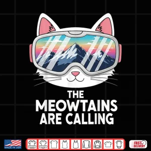 Design Meowtains are Calling Funny Skiing Cat Lover Humor Ski Squad Shirt