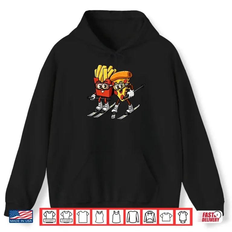 Hoodie Pizza French Fries Ski Funny Skiier Fast Food Skiing Lovers Shirt