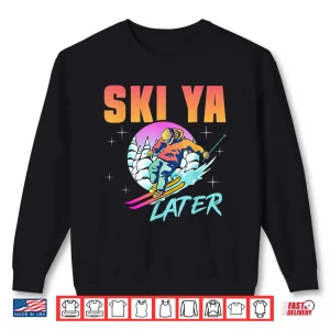 Sweatshirt Retro Ski 90s 80s Skiing Outfit Ski Ya Later Skiing Shirt
