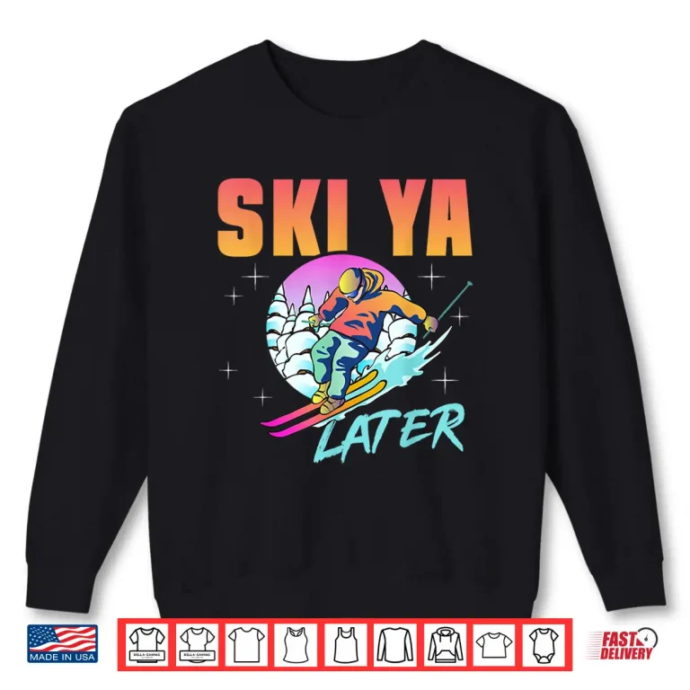 Sweatshirt Retro Ski 90s 80s Skiing Outfit Ski Ya Later Skiing Shirt