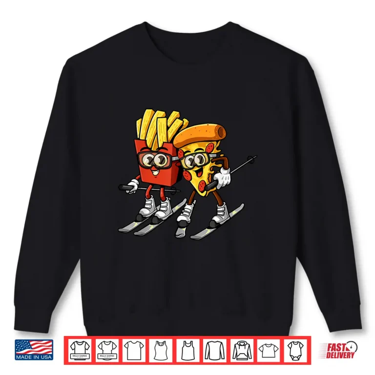 Sweatshirt Pizza French Fries Ski Funny Skiier Fast Food Skiing Lovers Shirt