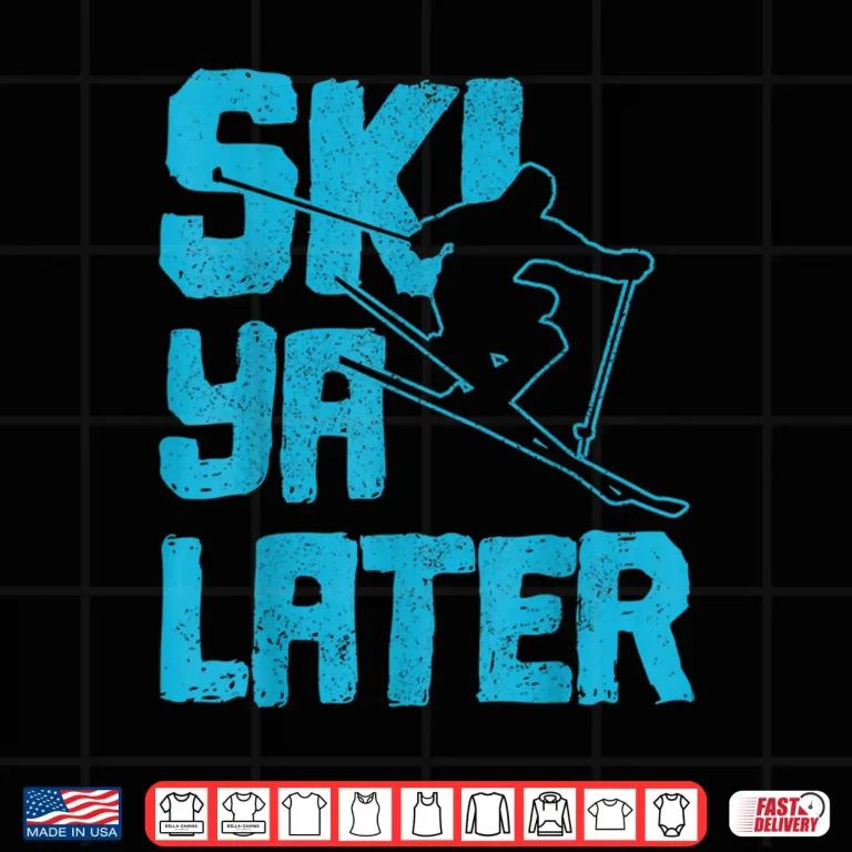 Design Ski Ya Later Funny Skiing Winter Sports Skier Gift Shirt