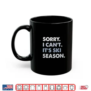 Mug Sorry I Cant Its Ski Season Winter Sports Ski Athlete Shirt