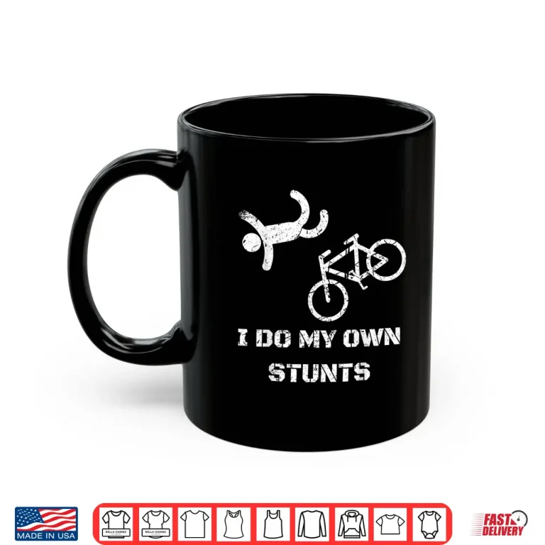 Mug Bike Lover Shirt I Do My Own Stunts BMX Cycling Gift Shirt