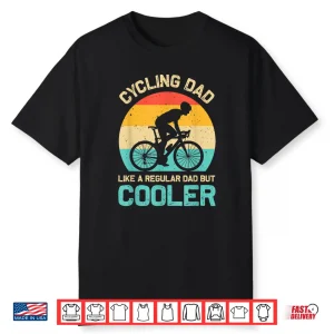Cycling Dad Like A Regular Dad But Cooler Funny Cyclist Gift Shirt
