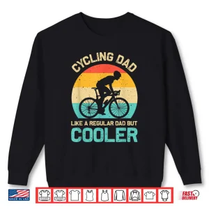 Sweatshirt Cycling Dad Like A Regular Dad But Cooler Funny Cyclist Gift Shirt