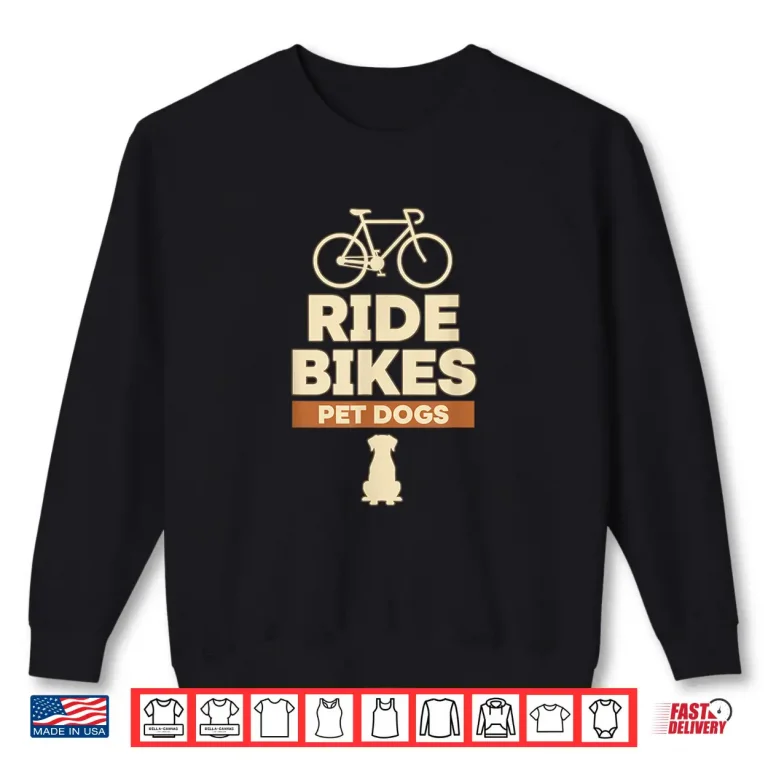 Sweatshirt Dog Ride Bikes Pet Dogs Dog Lover Cycling Bicycle Design Shirt