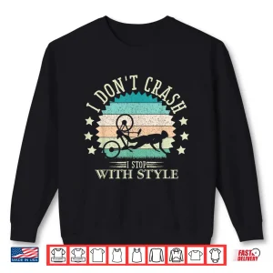 Sweatshirt I Dont Crash I Stop With Style Biker Funny Bicycle Cycling Shirt