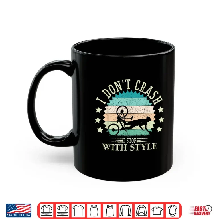 Mug I Dont Crash I Stop With Style Biker Funny Bicycle Cycling Shirt