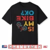Is My Bike Ok Funny Cycling Cyclist Shirt