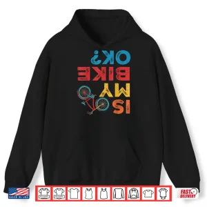 Hoodie Is My Bike OK Funny Cycling Cyclist Shirt