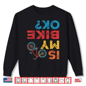 Sweatshirt Is My Bike OK Funny Cycling Cyclist Shirt